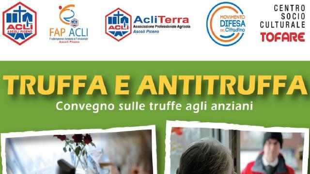 Acli Ascoli Piceno e Movimento Difesa del Cittadino, convegno sulle truffe agli anziani