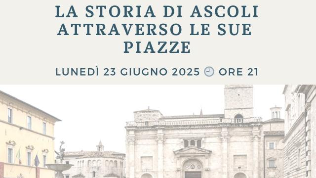 II° appuntamento ad Ascoli per progetto 'Salute in cammino per la cultura'. Storia della città attraverso le sue piazze
