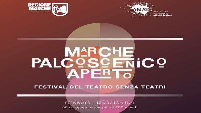 ''Marche Palcoscenico Aperto. Festival del teatro senza teatri'', una kermesse lunga 5 mesi