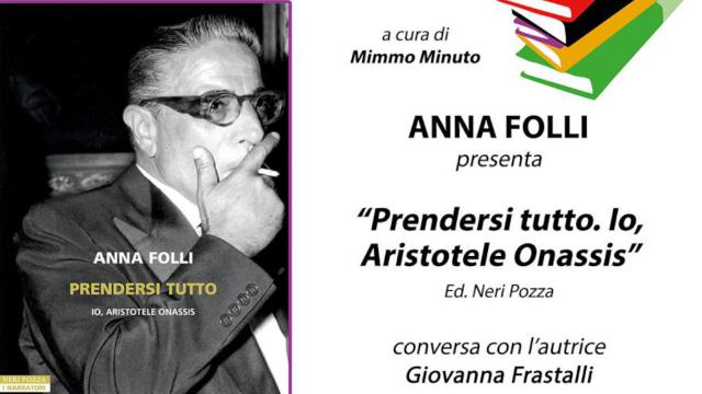 Incontri con l'autore, a San Benedetto Anna Folli presenta il suo libro 'Prendersi tutto. Io, Aristotele Onassis''