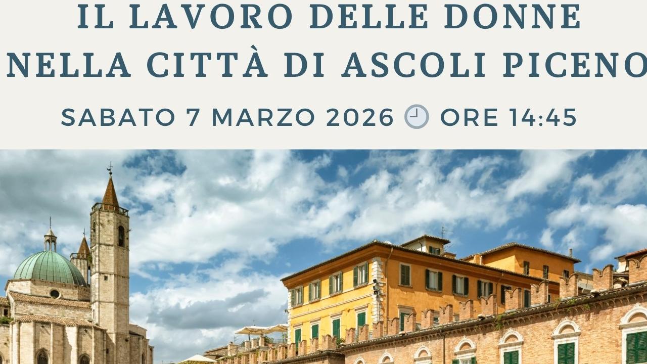 “Il lavoro delle donne nella città di Ascoli Piceno”: con Unione Sportiva Acli Marche percorso culturale tra le vie e le piazze del centro storico
