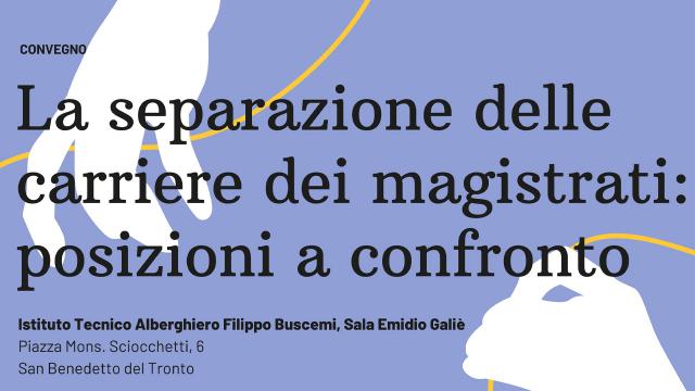 A San Benedetto del Tronto convegno ''La separazione delle carriere dei magistrati: posizioni a confronto''