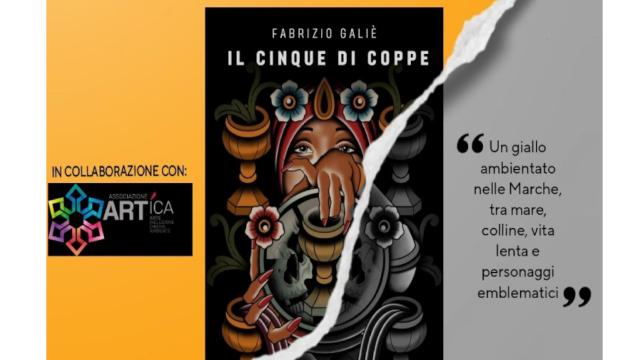 Ascoli Piceno, presentazione del libro ''Il cinque di coppe'' di Fabrizio Galiè
