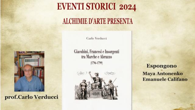 Alchimie d'Arte, a Centobuchi Carlo Verducci presenta ''Giacobini, Francesi e Insorgenti tra Marche e Abruzzo''