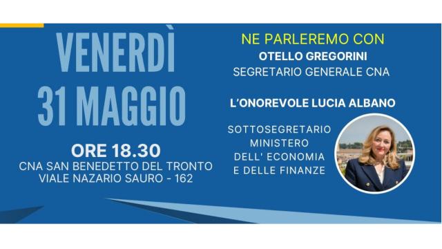Decreto legge Coesione, Cna Picena: incontro informativo con l'onorevole Albano