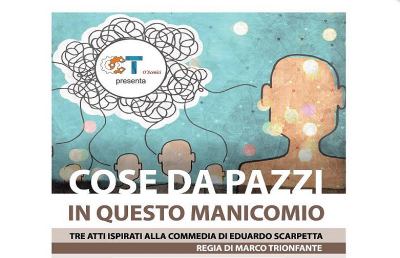 San Benedetto, in scena al San Filippo Neri ''Cose da pazzi... in questo manicomio'' 