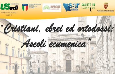 Progetto ''Sport senza età'', iniziativa “Cristiani, ebrei ed ortodossi: Ascoli ecumenica”