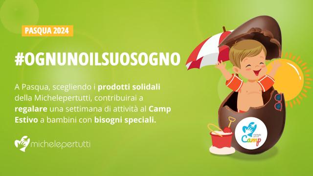 Ritorna la Pasqua Solidale di MICHELEPERTUTTI. Raccolta fondi per campo estivo a bambini con bisogni speciali 
