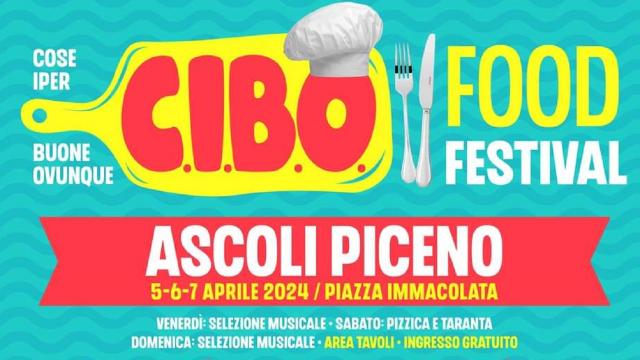 Ascoli Piceno ospita 'CIBO: Cose Iper Buone Ovunque - Food Festival': protagoniste cucine tipiche pugliese e romana