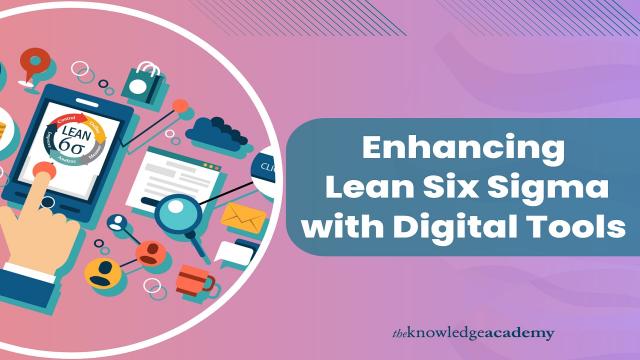 Enhancing Lean Six Sigma with Digital Tools