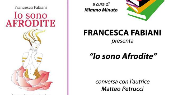 Incontri con l'autore, a San Benedetto del Tronto presentazione del libro 'Io sono Afrodite' di Francesca Fabiani