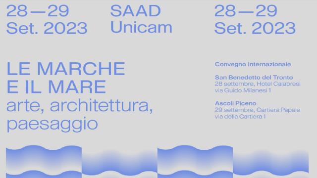 Convegno internazionale 'Le Marche e il mare. Arte, architettura, paesaggio' ad Ascoli e San Benedetto