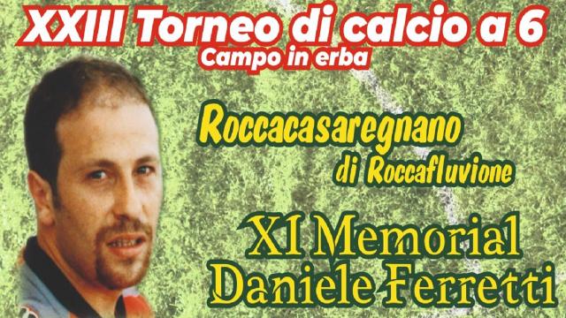 A Roccacasaregnano di Roccafluvione l'undicesima edizione del torneo di calcio a 6 Memorial ''Daniele Ferretti''