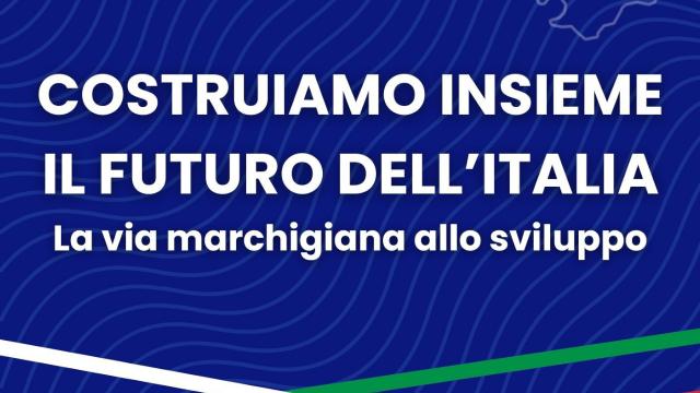 San Benedetto ospiterà l’evento ''Costruiamo insieme il futuro dell’Italia – La via marchigiana allo sviluppo''