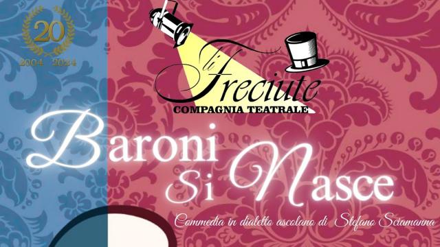 Rassegna Teatro Dialettale Amatoriale. A Grottammare in scena 'Baroni si nasce' con la compagnia ascolana 'Li Freciute'
