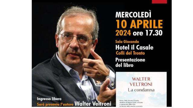 Hotel 'Casale' Colli del Tronto: Walter Veltroni presenta il suo libro 'La condanna'