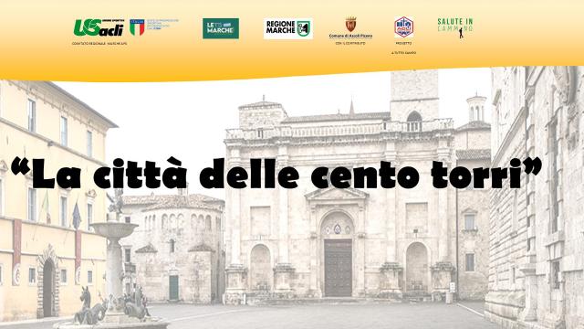 U.S. Acli Marche Aps: 'Salute in cammino per la cultura', appuntamento ad Ascoli con 'La città delle cento torri'  