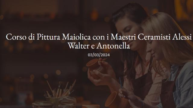 Appignano del Tronto, corso di Pittura Maiolica con i Maestri Ceramisti Alessi 