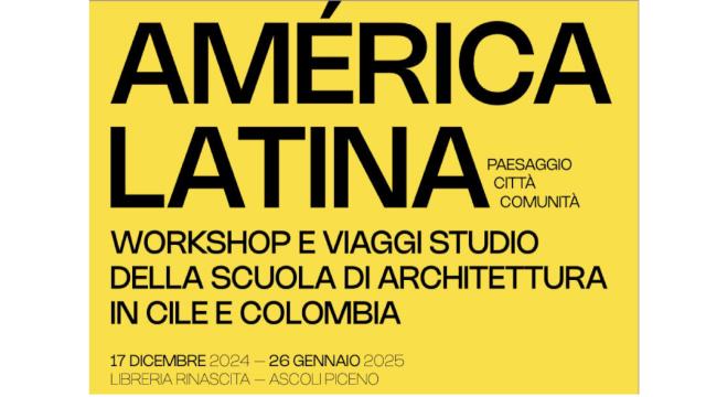 Ascoli Piceno, Scuola di Architettura e Design: mostra del workshop in Cile e Colombia alla Libreria Rinascita