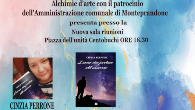 Alchimie d'Arte a Centobuchi, presentazione libro di Cinzia Perrone 'L’uomo che parlava all’universo'