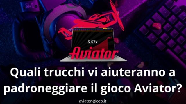 Quali trucchi vi aiuteranno a padroneggiare il gioco Aviator?