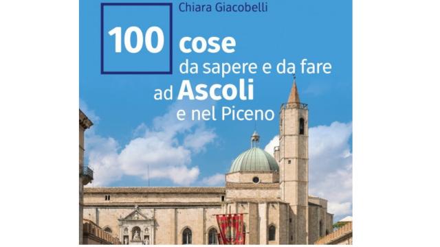 '100 cose da sapere e da fare ad Ascoli e nel Piceno', presentazione al Caffè Meletti