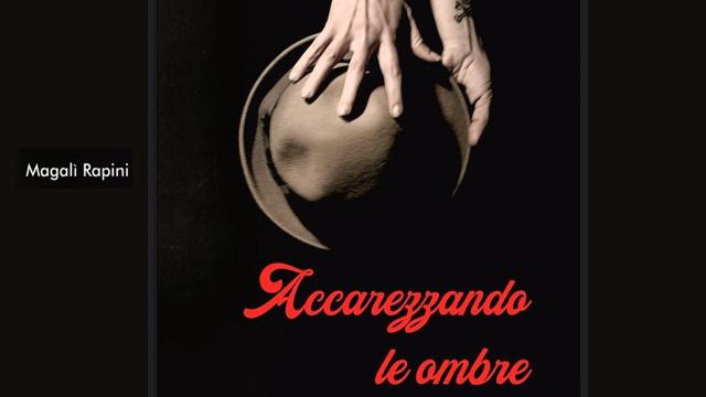 Ascoli Piceno, alla Libreria Rinascita Magalì Rapini presenta il suo nuovo libro 'Accarezzando le ombre'